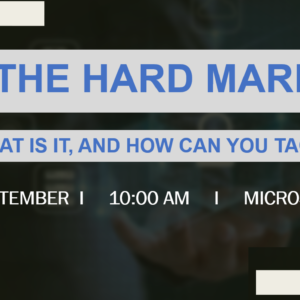 The Hard Market – What Is It, And How Can You Tackle It?